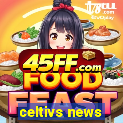 celtivs news